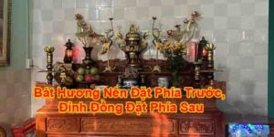 Bát Hương Nên Đặt Phía Trước, Đỉnh Đồng Đặt Phía Sau