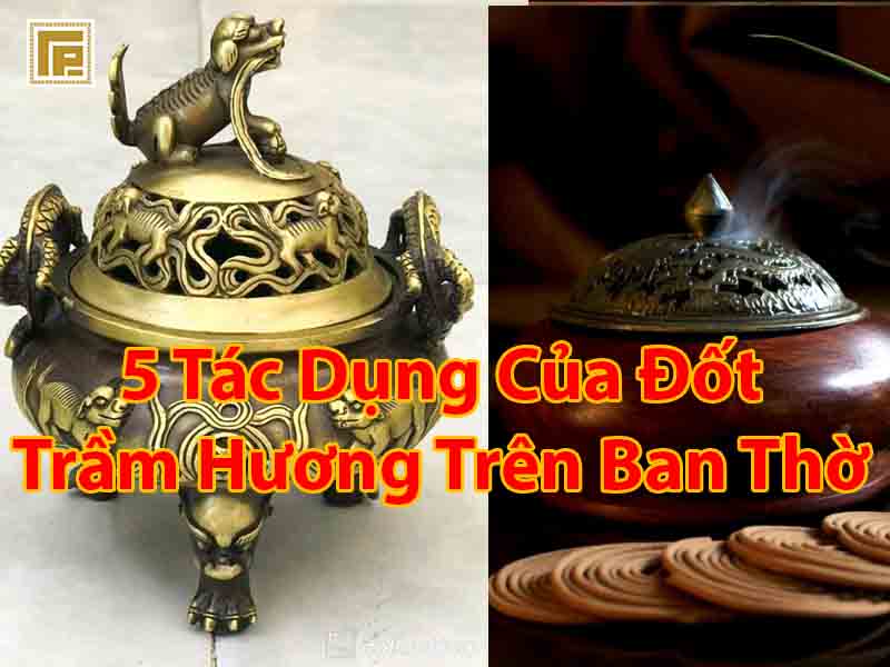 5 Tác Dụng Của Đốt Trầm Hương Trên Ban Thờ Gia Tiên 5 Tác Dụng Của Đốt Trầm Hương